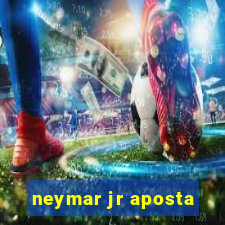 neymar jr aposta